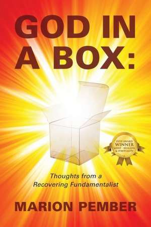 God in a Box: Thoughts from a Recovering Fundamentalist de Marion Pember