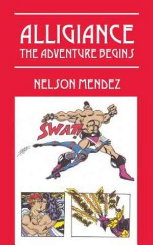 Alligiance: The Adventure Begins de Nelson Mendez