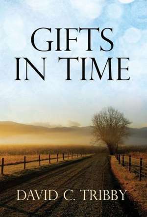 Gifts in Time de David C Tribby