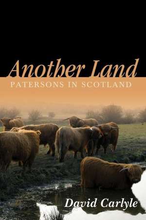 Another Land: Patersons in Scotland de David Carlyle