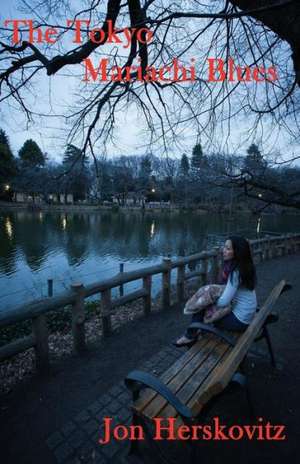 The Tokyo Mariachi Blues de Jon Herskovitz