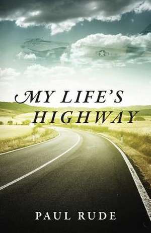 My Life's Highway de Paul Rude