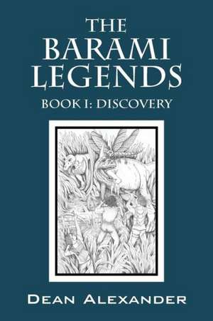 The Barami Legends - Book I: Discovery de Dean Alexander