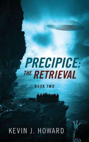 Precipice: The Retrieval - Book Two de Kevin J. Howard