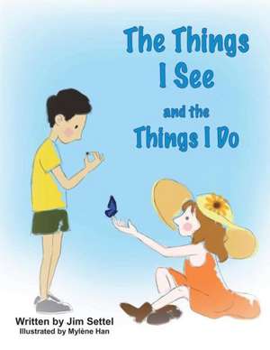 The Things I See and the Things I Do de Jim Settel