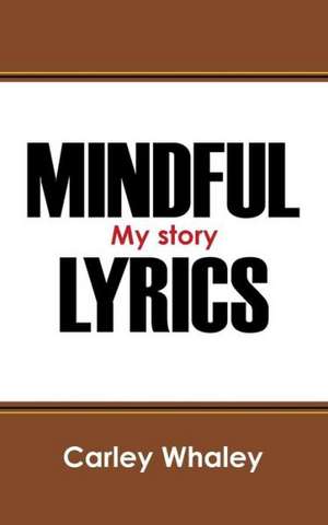 Mindful Lyrics: My Story de Carley Whaley