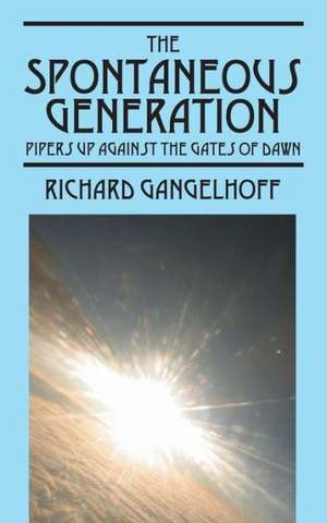 The Spontaneous Generation: Pipers at the Gates of Dawn de Richard Gangelhoff