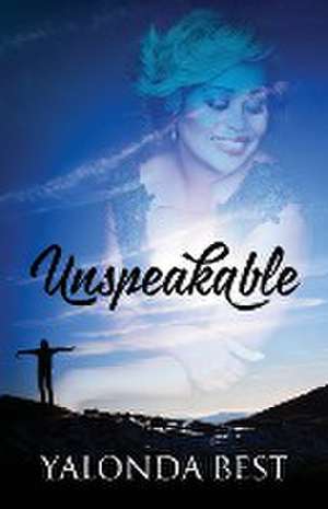 Unspeakable de Yalonda Best