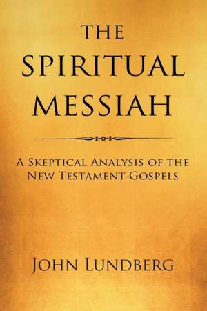 The Spiritual Messiah de John Lundberg