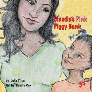 Claudia's Pink Piggy Bank: Saving de Julia Titus