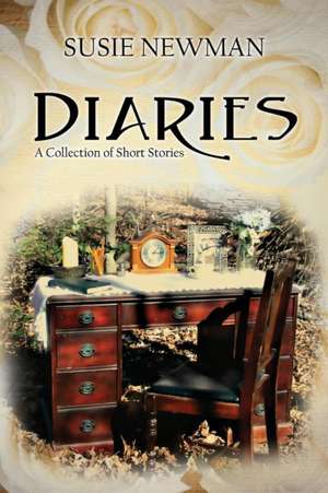 Diaries: A Collection of Short Stories de Susie Newman