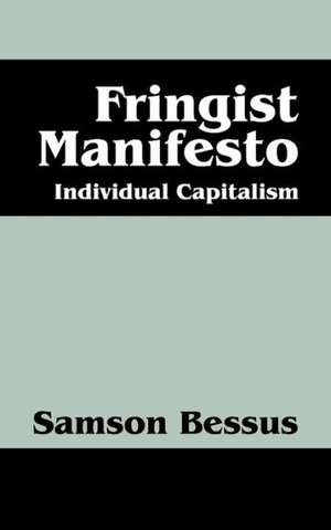 Fringist Manifesto: Individual Capitalism de Samson Bessus