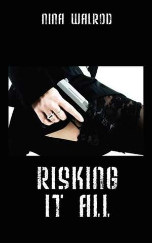 Risking It All de Nina Walrod