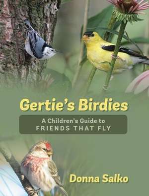 Gertie's Birdies: A Children's Guide to Friends That Fly de Donna Salko