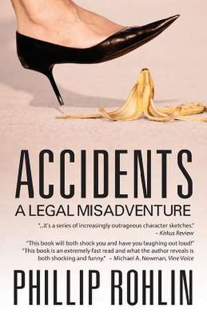 Accidents: A Legal Misadventure de Phillip Rohlin