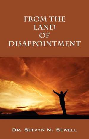 From the Land of Disappointment de Selvyn M. Sewell