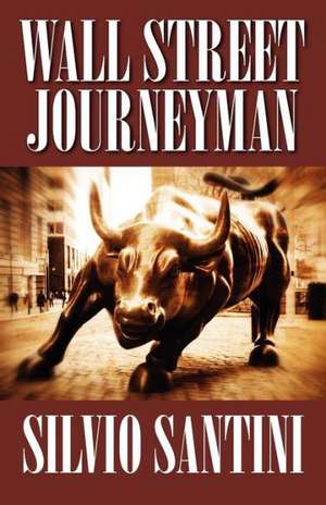 Wall Street Journeyman de Silvio Santini