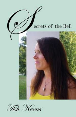 Secrets of the Bell de Tish Kerns