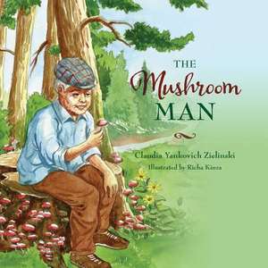 The Mushroom Man de Claudia Yankovich Zielinski