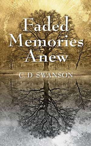 Faded Memories Anew de C D Swanson