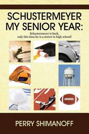 Schustermeyer- My Senior Year de Perry Shimanoff