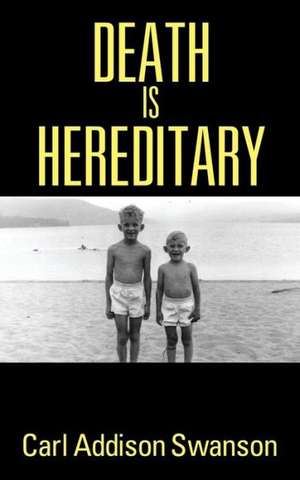 Death Is Hereditary de Carl Addison Swanson