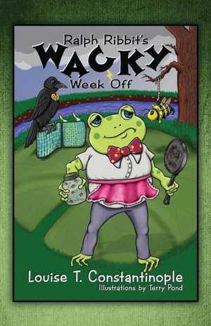 Ralph Ribbit's Wacky Week Off de Louise T. Constantinople