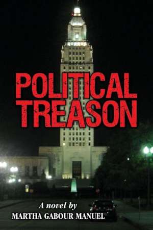 Political Treason de Martha Gabour Manuel