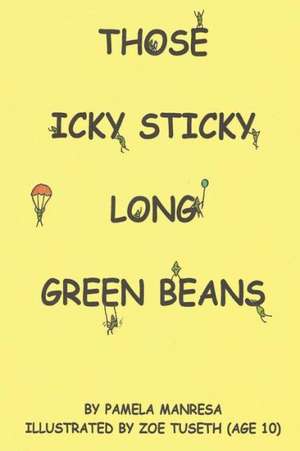 Those Icky Sticky Long Green Beans de Pamela Manresa