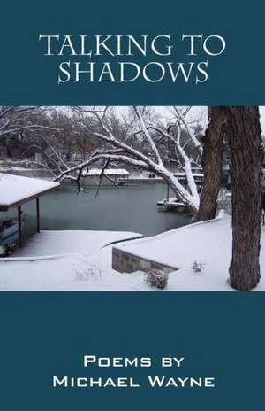 Talking to Shadows de Michael Wayne