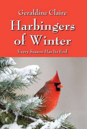 Harbingers of Winter: Every Season Has Its End de Geraldine Claire