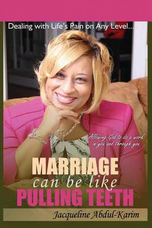 Marriage Can Be Like Pulling Teeth de Jacqueline Abdul-Karim
