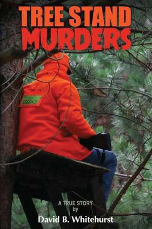 Tree Stand Murders de David B. Whitehurst