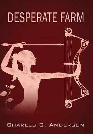 Desperate Farm de Charles C. Anderson