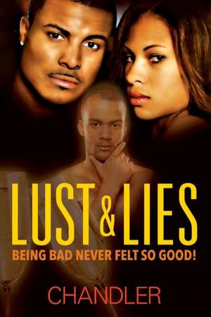 Lust & Lies: Being Bad Never Felt So Good de Christopher Chandler