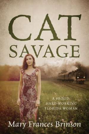 Cat Savage: A Proud, Hard Working Florida Woman de Mary Frances Brinson