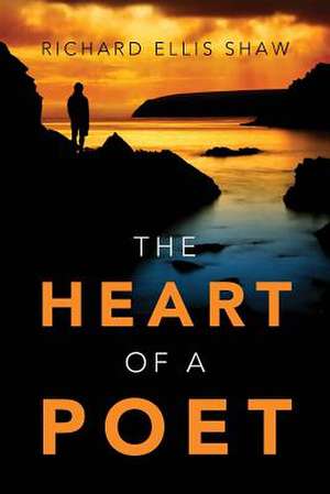 The Heart of a Poet de Richard Ellis Shaw