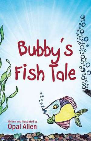 Bubby's Fish Tale de Opal Allen