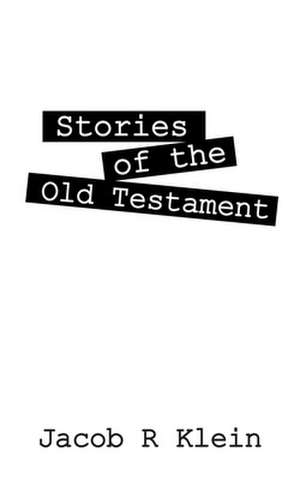 Stories of the Old Testament de Jacob Klein