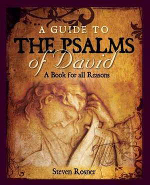 A Guide to the Psalms of David: A Book for All Reasons de Steven Rosner