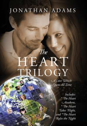 The Heart Trilogy: A Love Which Spans All Time de Etc Adams, Jonathan