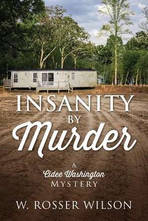 Insanity by Murder: A Cidee Washington Mystery de W. Rosser Wilson