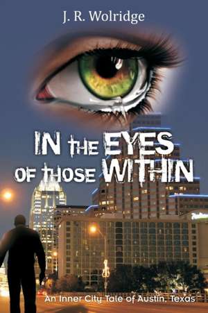 In the Eyes of Those Within de J. R. Wolridge