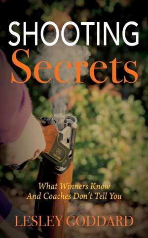 Shooting Secrets de Lesley Goddard