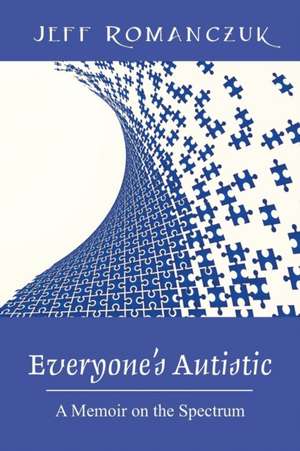 Everyone's Autistic de Jeff Romanczuk