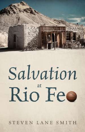 Salvation at Rio Feo de Steven Lane Smith