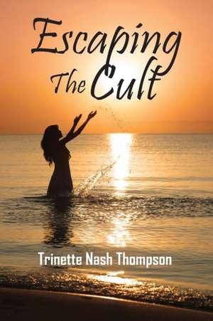 Escaping The Cult de Trinette Nash Thompson