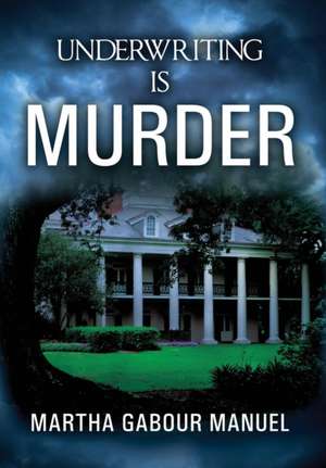 Underwriting is Murder de Martha Gabour Manuel
