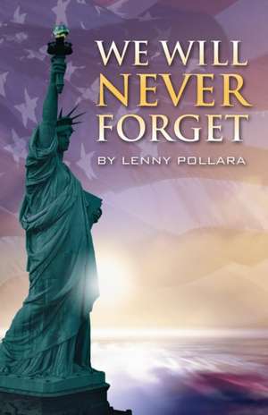 We Will Never Forget de Lenny Pollara