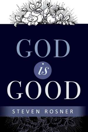 God is Good de Steven Rosner